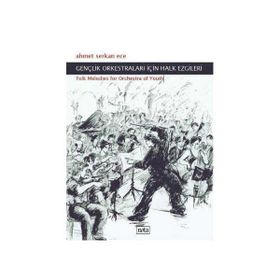 GENÇLİK ORKESTRALARI İÇİN HALK EZGILERI FOLK MELODIES FOR ORCHESTRA OF YOUTH - AHMET SERKAN ECE