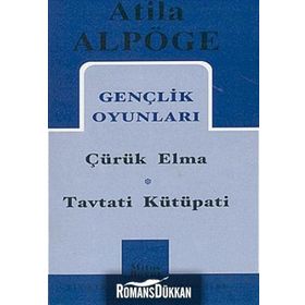 GENÇLİK OYUNLARI ÇÜRÜK ELMA, TAVTATI KÜTÜPATİ - ATILLA ALPÖGE