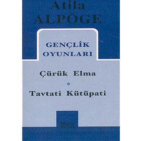 GENÇLİK OYUNLARI ÇÜRÜK ELMA, TAVTATI KÜTÜPATİ - ATILLA ALPÖGE