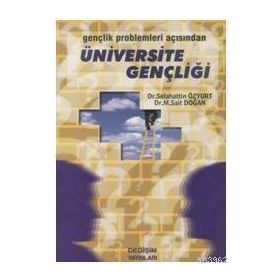 GENÇLİK PROBLEMLERI AÇISINDAN ÜNİVERSİTE GENÇLİĞİ - SELEHATTIN ÖZYURT;MEHMET SAIT DOĞAN