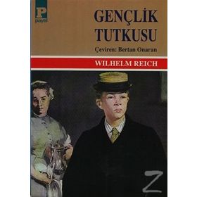 GENÇLİK TUTKUSU - WILHELM REICH