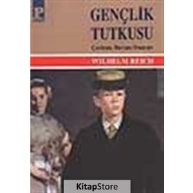 GENÇLİK TUTKUSU - WILHELM REICH