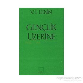 Gençlik Üzerine - Vladimir İlyiç Lenin