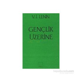 Gençlik Üzerine - Vladimir İlyiç Lenin
