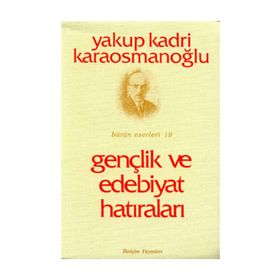 GENÇLİK VE EDEBIYAT HATIRALARI - YAKUP KADRI KARAOSMANOĞLU