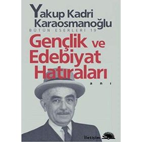 GENÇLİK VE EDEBIYAT HATIRALARI - YAKUP KADRI KARAOSMANOĞLU