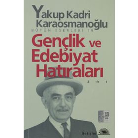 GENÇLİK VE EDEBIYAT HATIRALARI - YAKUP KADRI KARAOSMANOĞLU