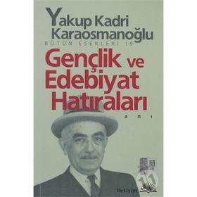 GENÇLİK VE EDEBIYAT HATIRALARI - YAKUP KADRI KARAOSMANOĞLU