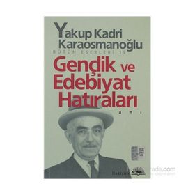 GENÇLİK VE EDEBIYAT HATIRALARI - YAKUP KADRI KARAOSMANOĞLU