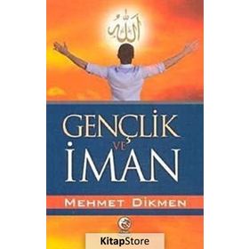 GENÇLİK VE İMAN - MEHMET DIKMEN
