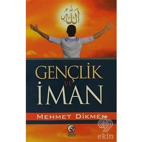 GENÇLİK VE İMAN - MEHMET DIKMEN
