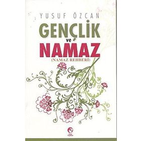 GENÇLIK VE NAMAZ NAMAZ REHBERI - YUSUF ÖZCAN