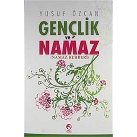 GENÇLIK VE NAMAZ NAMAZ REHBERI - YUSUF ÖZCAN