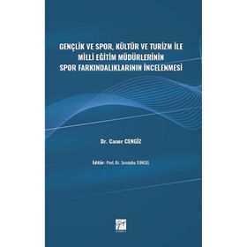 Gençlik ve Spor Kültür ve Turizm ile Milli Eğitim Müdürlerinin Spor Farkındalıklarının İncelenmesi - Caner Cengiz