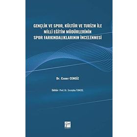 Gençlik ve Spor Kültür ve Turizm ile Milli Eğitim Müdürlerinin Spor Farkındalıklarının İncelenmesi - Caner Cengiz
