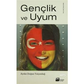 GENÇLİK VE UYUM - AYDIN DOĞAN YALÇINDAĞ