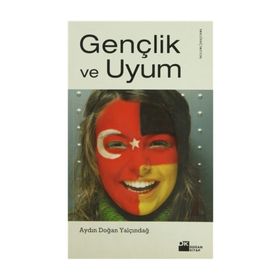 GENÇLİK VE UYUM - AYDIN DOĞAN YALÇINDAĞ