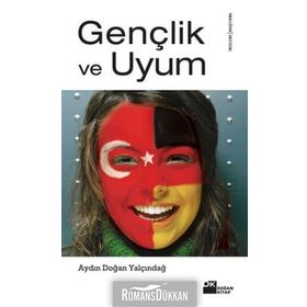 GENÇLİK VE UYUM - AYDIN DOĞAN YALÇINDAĞ