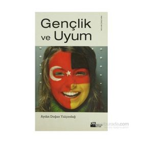GENÇLİK VE UYUM - AYDIN DOĞAN YALÇINDAĞ