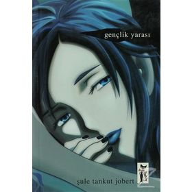 GENÇLİK YARASI - ŞULE TANKUT JOBERT