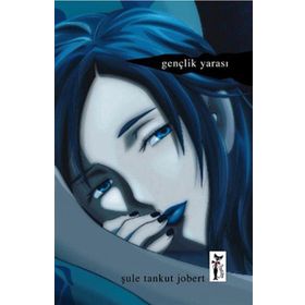 GENÇLİK YARASI - ŞULE TANKUT JOBERT