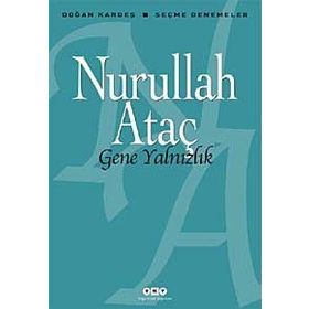 GENE YALNIZLIK SEÇME DENEMELER - NURULLAH ATAÇ