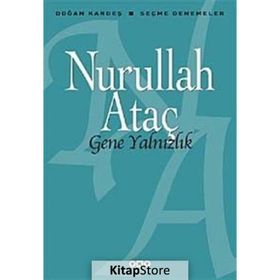 GENE YALNIZLIK SEÇME DENEMELER - NURULLAH ATAÇ