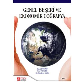 GENEL BEŞERİ VE EKONOMIK COĞRAFYA - HAYATI DOĞANAY;ÜNAL ÖDEMİR;İBRAHİM FEVZI ŞAHİN
