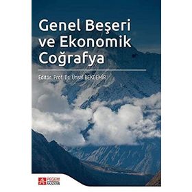 GENEL BEŞERİ VE EKONOMIK COĞRAFYA - HAYATI DOĞANAY;ÜNAL ÖDEMİR;İBRAHİM FEVZI ŞAHİN