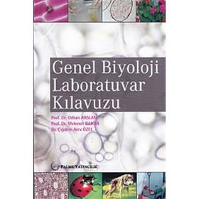 GENEL BIYOLOJI LABORATUVAR KILAVUZU - ORHAN ARSLAN;MEHMET BAHAR;ÇİĞDEM ALEV ÖZEL