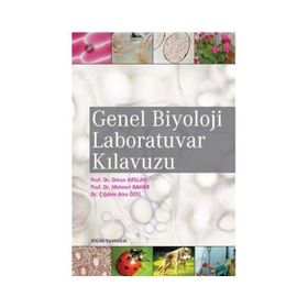 GENEL BIYOLOJI LABORATUVAR KILAVUZU - ORHAN ARSLAN;MEHMET BAHAR;ÇİĞDEM ALEV ÖZEL