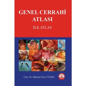 Genel Cerrahi Atlası İlk Atlas - Ankara Nobel Tıp Kitabevi