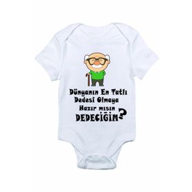 Genel Dünyanın En Tatlı Dedesi Olmaya Hazır mısın Dedeciğim Baskılı Beyaz Bebek Zıbın