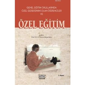 Genel Eğitim Okullarında Özel Gereksinimi Olan Öğrenciler ve Özel Eğitim - Kök Yayıncılık