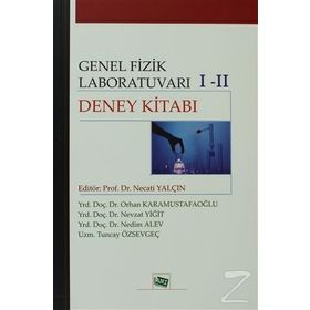 Genel Fizik Laboratuvarı 1-2 Deney Kitabı - Nevzat Yiğit Necati Yalçın Nedim Alev Orhan Karamustafaoğlu Tuncay Özsevgeç