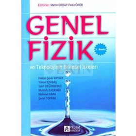 GENEL FIZIK VE TEKNOLOJININ BILIMSEL İLKELERİ - HAKAN ŞEVKİ AYVACI;MEHMET KARA;MUSTAFA ERDEMIR;SALIH DEĞİRMENCİ;ŞENOL TOPRAK;YÜKSEL ÇEKBAŞ