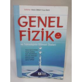 GENEL FIZIK VE TEKNOLOJININ BILIMSEL İLKELERİ - HAKAN ŞEVKİ AYVACI;MEHMET KARA;MUSTAFA ERDEMIR;SALIH DEĞİRMENCİ;ŞENOL TOPRAK;YÜKSEL ÇEKBAŞ