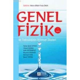 GENEL FIZIK VE TEKNOLOJININ BILIMSEL İLKELERİ - HAKAN ŞEVKİ AYVACI;MEHMET KARA;MUSTAFA ERDEMIR;SALIH DEĞİRMENCİ;ŞENOL TOPRAK;YÜKSEL ÇEKBAŞ