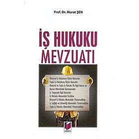 Genel Gerekçeleriyle Notlu İş Hukuku Mevzuatı - Müjdat Şakar Beta Basım Yayım