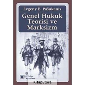 GENEL HUKUK TEORISI VE MARKSIZIM - EVGENY B. PASUKANIS