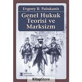 GENEL HUKUK TEORISI VE MARKSIZIM - EVGENY B. PASUKANIS