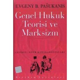 GENEL HUKUK TEORISI VE MARKSIZIM - EVGENY B. PASUKANIS