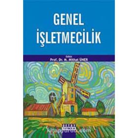 GENEL İŞLETMECİLİK - M. MITHAT ÜNER