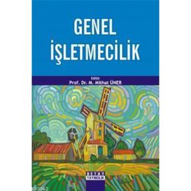 GENEL İŞLETMECİLİK - M. MITHAT ÜNER
