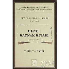 Genel Kaynak Kitabı Devlet Tiyatroları Tarihi 1936-1991 - Turgut A. Akter