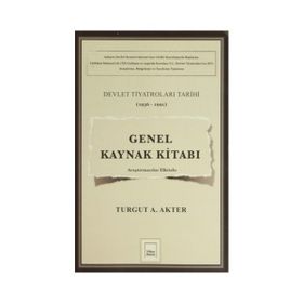 Genel Kaynak Kitabı Devlet Tiyatroları Tarihi 1936-1991 - Turgut A. Akter