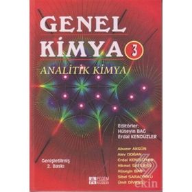 GENEL KIMYA 3 ANALITIK KIMYA - HÜSEYİN BAĞ, ERDAL KENDÜZLER, ABUZER AKGÜN, SIBEL SARAÇOĞLU, HIKMET SAYILKAN, ÜMİT DIVRIKLI
