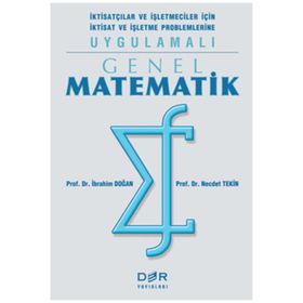 Genel Matematik İktisatçılar Ve İşletmeciler İçin İktisat Ve İşletme Problemlerine Uygulamalı