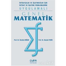 Genel Matematik İktisatçılar Ve İşletmeciler İçin İktisat Ve İşletme Problemlerine Uygulamalı