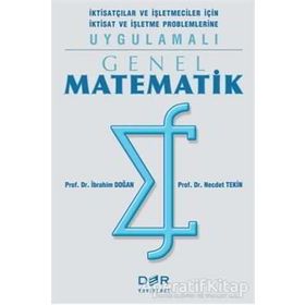 Genel Matematik İktisatçılar Ve İşletmeciler İçin İktisat Ve İşletme Problemlerine Uygulamalı
